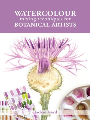 cover image of Watercolour Mixing Techniques for Botanical Artists